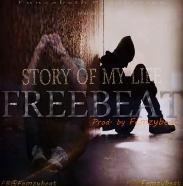 Free Beat: Femzybeat - STORY OF MY LIFE (Prod. by Femzybeat)